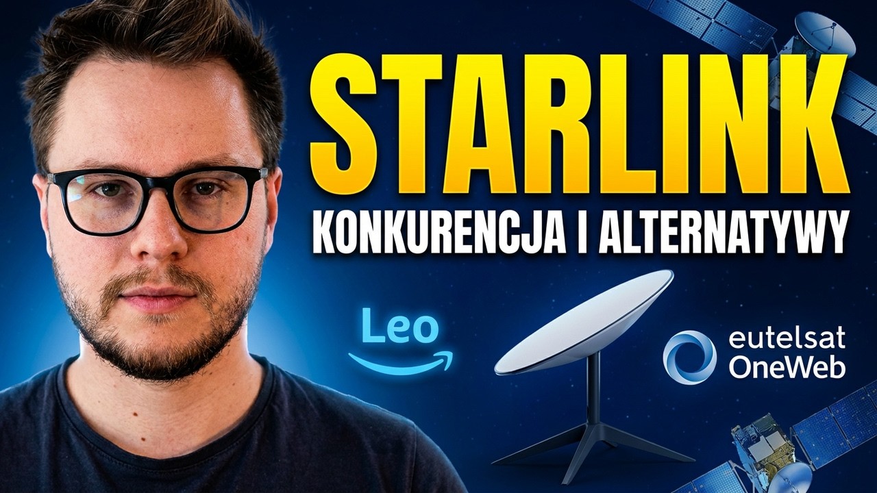 Starlink i konkurencja: Amazon Leo, Eutelsat OneWeb, IRIS²
